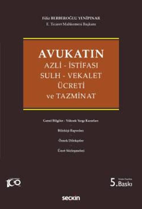 Avukatın Azli - İstifası - Sulh - Vekalet Ücreti ve Tazminat Filiz Berberoğlu Yenipınar 5. Baskı, Haziran 2023