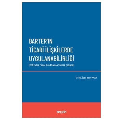 Barter'ın Ticari İlişkilerde Uygulanabilirliği (TDB Ortak Pazar Kurulmasına Yönelik Çalışma) Nazım Aksoy 2022/03