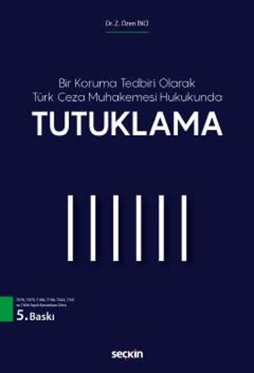 Bir Koruma Tedbiri Olarak Türk Ceza Muhakemesi Hukukunda Tutuklama Dr. Z. Özen İnci Haziran 2022