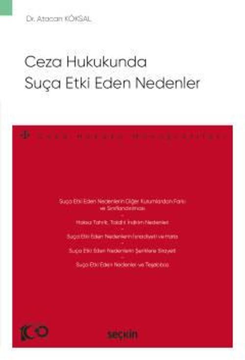 Ceza Hukukunda Suça Etki Eden Nedenler - Ceza Hukuku Monografileri - Dr. Atacan Köksal 1. Baskı, Temmuz 2023 