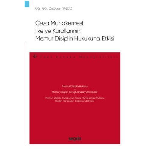 Ceza Muhakemesi İlke ve Kurallarının Memur Disiplin Hukukuna Etkisi Çağlasın Yaldız 2022/04