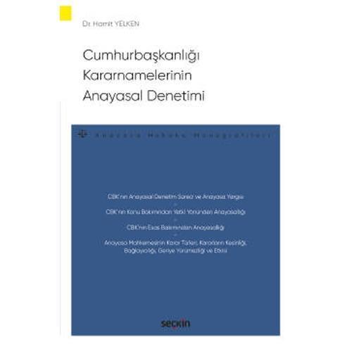 Cumhurbaşkanlığı Kararnamelerinin Anayasal Denetimi Dr. Hamit Yelken 2022/4