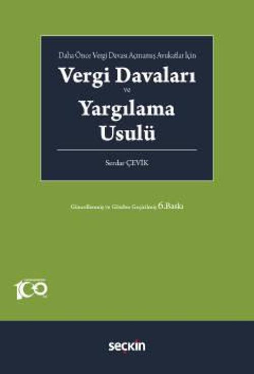 Daha Önce Vergi Davası Açmamış Avukatlar İçin Vergi Davaları ve Yargılama Usulü Serdar Çevik 6. Baskı, Nisan 2023