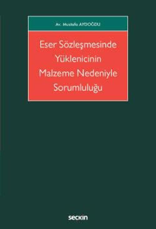 Eser Sözleşmesinde Yüklenicinin Malzeme Nedeniyle Sorumluluğu Mustafa Aydoğdu Eylül 2022 / 1. Baskı