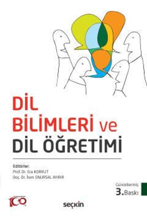 Dil Bilimleri ve Dil Öğretimi Prof. Dr. Ece Korkut,Doç. Dr. İrem Onursal Ayırır 3. Baskı, Mayıs 2023