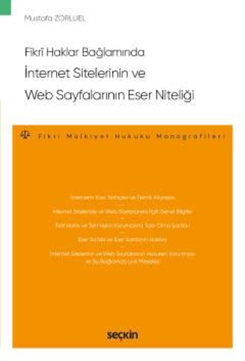 Fikrî Haklar Bağlamında İnternet Sitelerinin ve Web Sayfalarının Eser Niteliği - Fikri Mülkiyet Hukuku Monografileri - M