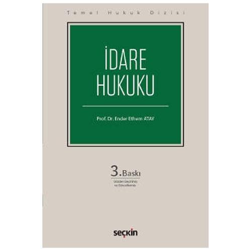 İdare Hukuku (Temel Hukuk Dizisi) 3.Baskı Ender Ethem Atay 2022/03