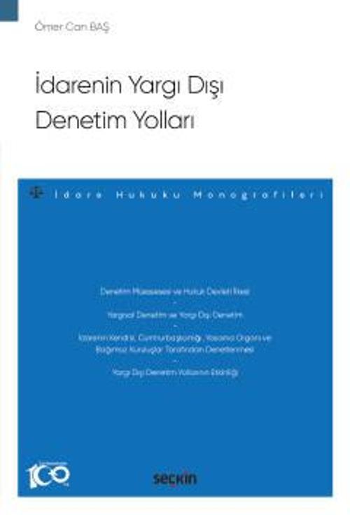 İdarenin Yargı Dışı Denetim Yolları - İdare Hukuku Monografileri - Ömer Can Baş 1. Baskı, Mart 2023