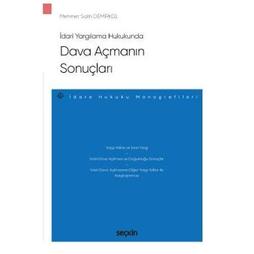 İdari Yargılama Hukukunda Dava Açmanın Sonuçları Mehmet Salih Demirkol 2022/01