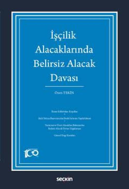 İşçilik Alacaklarında Belirsiz Alacak Davası Özen Tekin 1. Baskı, Nisan 2023