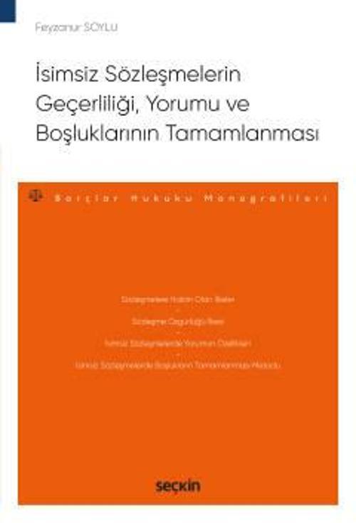 İsimsiz Sözleşmelerin Geçerliliği, Yorumu ve Boşluklarının Tamamlanması - Borçlar Hukuku Monografileri - Feyzanur Soylu 