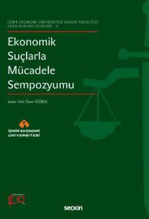 İzmir Ekonomi Üniversitesi Hukuk Fakültesi Ceza Hukuku Günleri - II Ekonomik Suçlarla Mücadele Sempozyumu Prof. Dr. Veli
