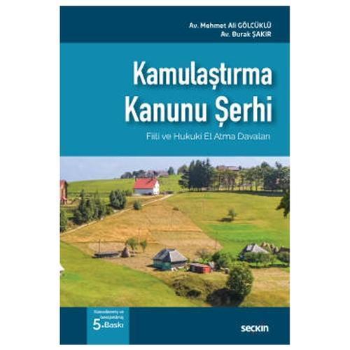 Kamulaştırma Kanunu Şerhi Mehmet Ali Gölcüklü, Burak Şakır 2022/5