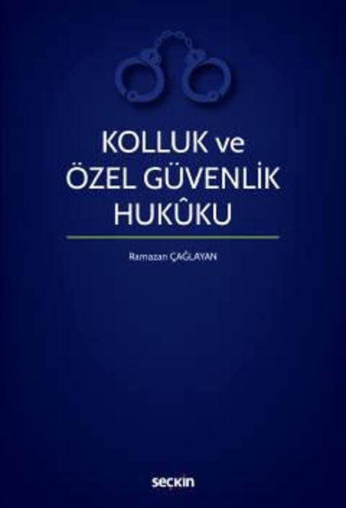 Kolluk ve Özel Güvenlik Hukuku Prof. Dr. Ramazan Çağlayan 1. Baskı, Ekim 2022