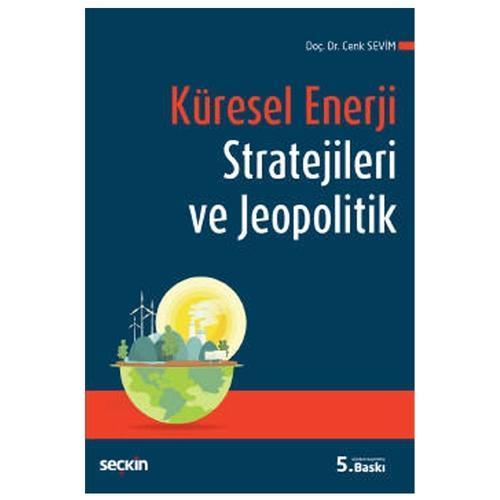 Küresel Enerji Stratejileri ve Jeopolitik Doç. Dr. Cenk Sevim 2022/4