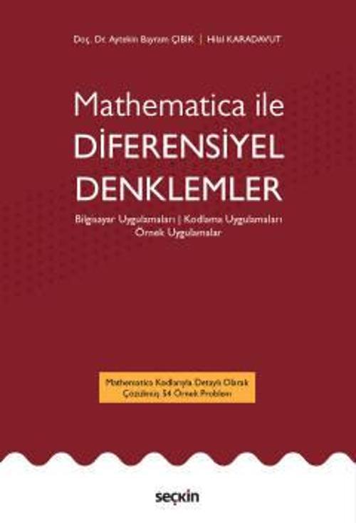 Mathematica ile Diferensiyel Denklemler Bilgisayar Uygulamaları ¦ Kodlama Uygulamaları Örnek Uygulamalar Doç. Dr. Ayteki