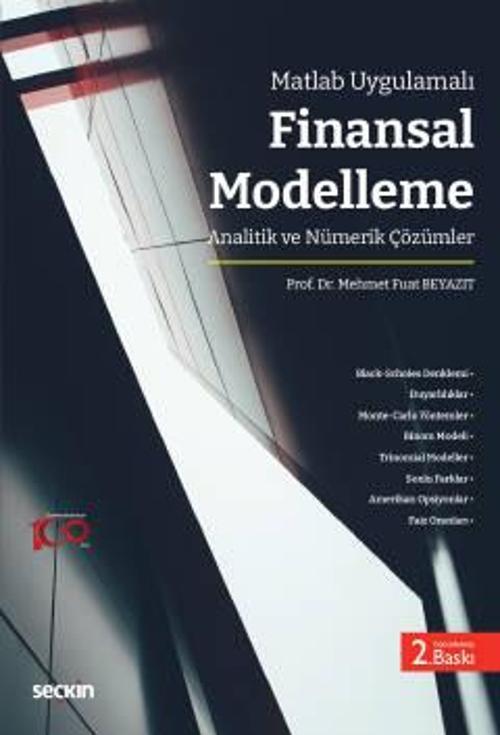 Matlab Uygulamalı Finansal Modelleme Analitik ve Nümerik Çözümler Prof. Dr. Mehmet Fuat Beyazıt 2. Baskı, Haziran 2023