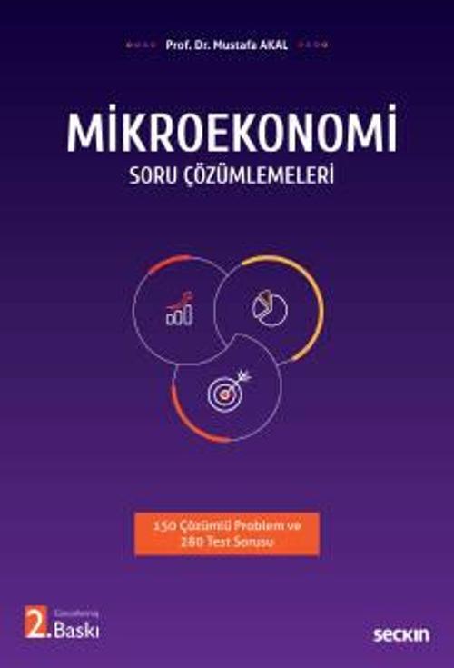 Mikroekonomi Soru Çözümlemeleri 150 Çözümlü Problem ve 280 Test Sorusu Prof. Dr. Mustafa Akal 2. Baskı, Ocak 2023