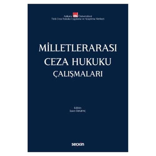 Milletlerarası Ceza Hukuku Çalışmaları Prof. Dr. İzzet Özgenç 2022/4