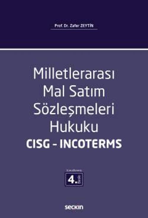 Milletlerarası Mal Satım Sözleşmeleri Hukuku CISG - INCOTERMS Zafer Zeytin 2022 Ekim 4. Baskı