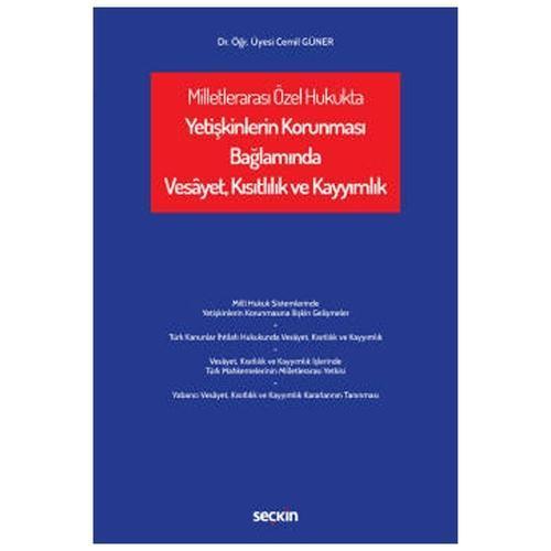 Milletlerarası Özel Hukukta Yetişkinlerin Korunması Bağlamında Vesâyet, Kısıtlılık ve Kayyımlık Cemil Güner 2022/03