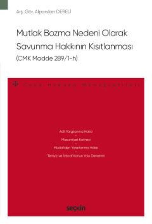 Mutlak Bozma Nedeni Olarak Savunma Hakkının Kısıtlanması (CMK Madde 289/1-h) - Ceza Hukuku Monografileri - Arş. Gör. Alp