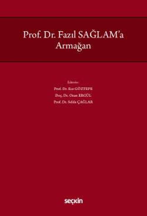 Prof. Dr. Fazıl Sağlam'a Armağan Prof. Dr. Ece Göztepe,Doç. Dr. Ozan Ergül,Prof. Dr. Selda Çağlar 1. Baskı, Aralık 2022
