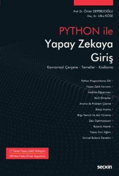 Python İle Yapay Zekaya Giriş Kavramsal Çerçeve - Temeller - Kodlama Prof. Dr. Ömer Deperlioğlu,Doç. Dr. Utku Köse 1. Ba