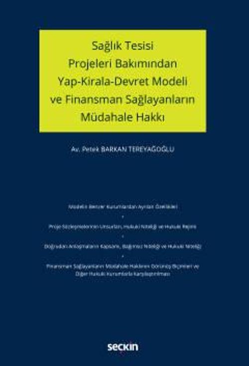Sağlık Tesisi Projeleri Bakımından Yap-Kirala-Devret Modeli ve Finansman Sağlayanların Müdahale Hakkı Petek Barkan Terey