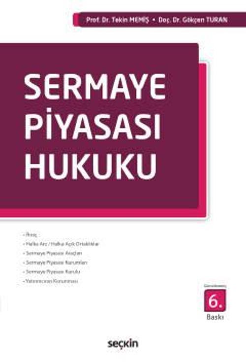 Sermaye Piyasası Hukuku Prof. Dr. Tekin Memiş,Doç. Dr. Gökçen Turan 6. Baskı, Ekim 2022