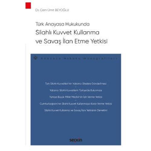 Silahlı Kuvvet Kullanma ve Savaş İlan Etme Yetkisi Dr. Cem Ümit Beyoğlu 2022/5