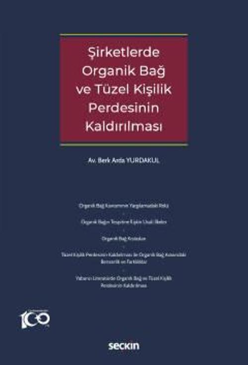 Şirketlerde Organik Bağ ve Tüzel Kişilik Perdesinin Kaldırılması Berk Arda Yurdakul 1. Baskı, Mart 2023