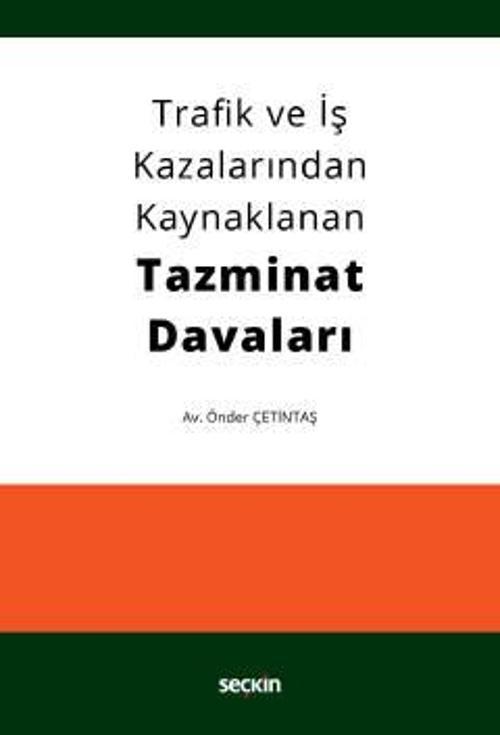 Trafik ve İş Kazalarından Kaynaklanan Tazminat Davaları Önder Çetintaş 1. Baskı, Ekim 2022