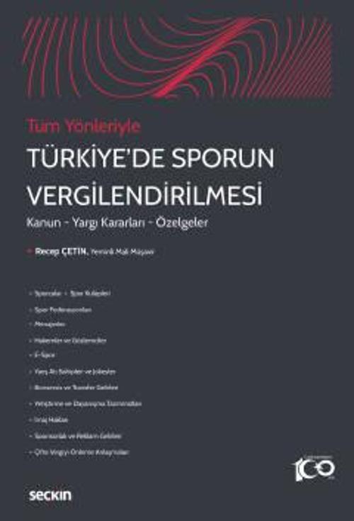 Tüm Yönleriyle Türkiye'de Sporun Vergilendirilmesi Kanun - Yargı Kararları - Özelgeler Recep Çetin 1. Baskı, Şubat 2023