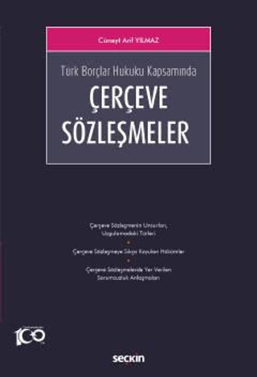Türk Borçlar Hukuku Kapsamında Çerçeve Sözleşmeler Cüneyt Arif Yılmaz 1. Baskı, Şubat 2023