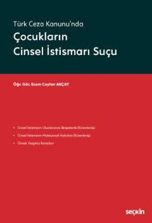 Türk Ceza Kanunu'nda Çocukların Cinsel İstismarı Suçu Öğr. Gör. Ecem Ceylan Akçay 1. Baskı, Aralık 2022