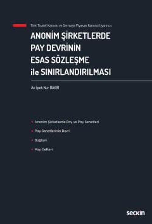 Türk Ticaret Kanunu ve Sermaye Piyasası Kanunu Uyarınca Anonim Şirketlerde Pay Devrinin Esas Sözleşme ile Sınırlandırılm