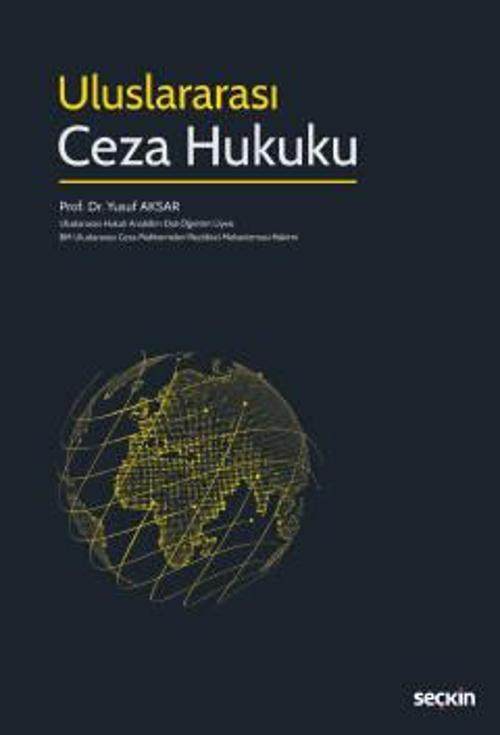 Uluslararası Ceza Hukuku Prof. Dr. Yusuf Aksar Eylül 2022 / 1. Baskı