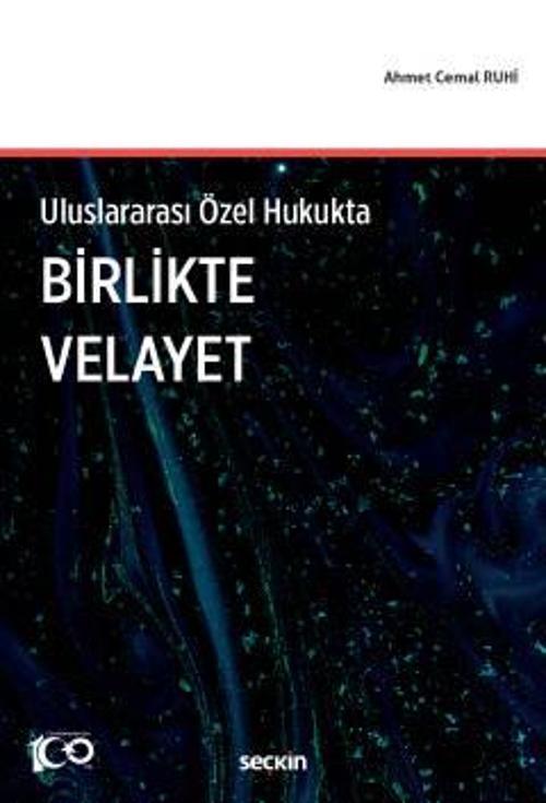 Uluslararası Özel Hukukta Birlikte Velayet Ahmet Cemal Ruhi 1. Baskı, Nisan 2023