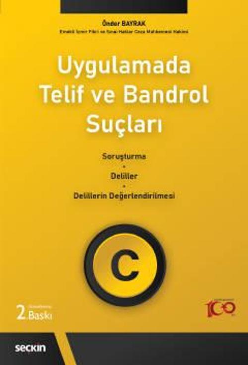 Uygulamada Telif ve Bandrol Suçları Soruşturma-Deliller-Delillerin Değerlendirilmesi Önder Bayrak 2. Baskı, Haziran 2023