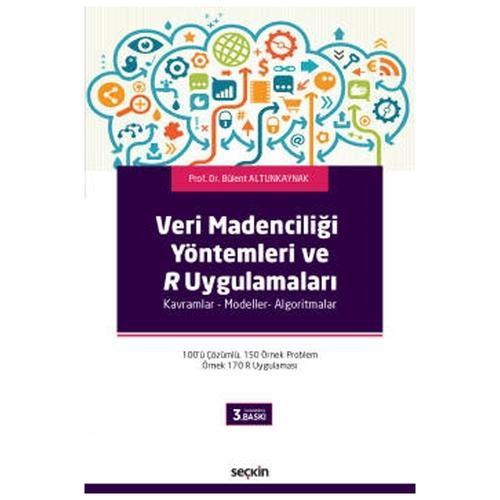 Veri Madenciliği Yöntemleri ve R Uygulamaları Kavramlar - Modeller- Algoritmalar (3.Baskı) Bülent Altunkaynak 2022/02