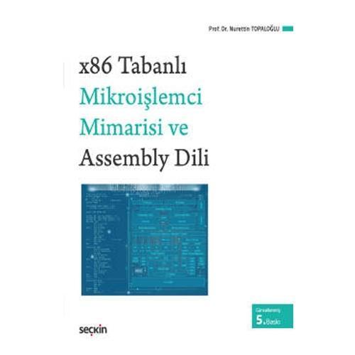 X86 Tabanlı Mikroişlemci Mimarisi ve Assembly Dili Prof. Dr. Nurettin Topaloğlu 2022/4