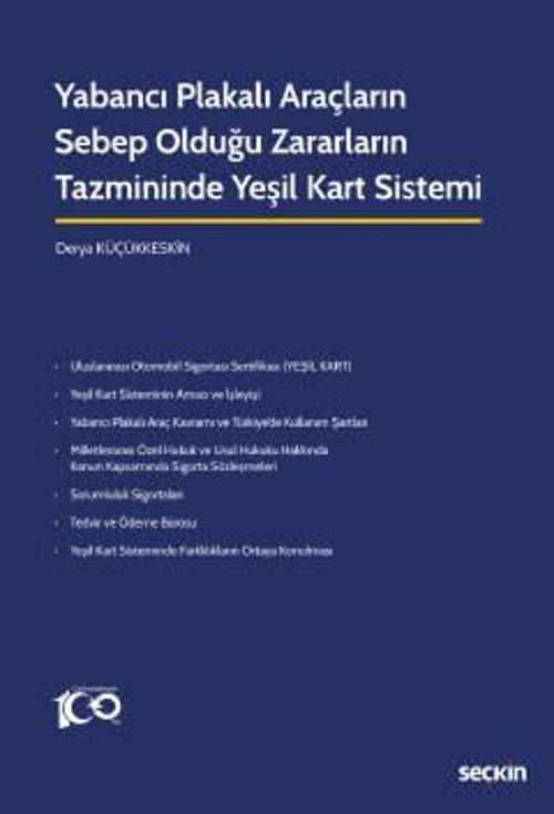 Yabancı Plakalı Araçların Sebep Olduğu Zararların Tazmininde Yeşil Kart Sistemi Derya Küçükkeskin 1. Baskı, Nisan 2023