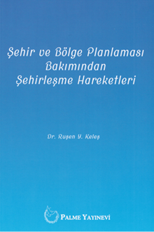 Palme Yayınevi Şehir Ve Bölge Planlamasi Bakimindan Şehirleşme Hareketleri Kitabı