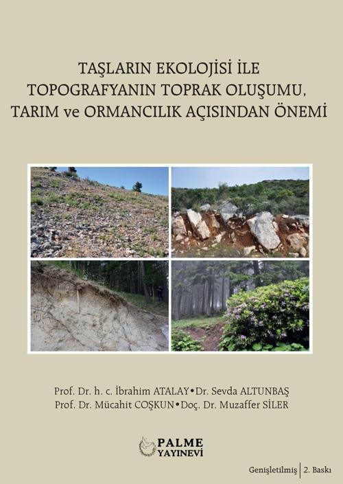 Taşların Ekolojisi İle Topografyanin Toprak Oluşumu, Tarım ve Ormancılık Açısından Önemi Mücahit Coşkun , İbrahim Atalay