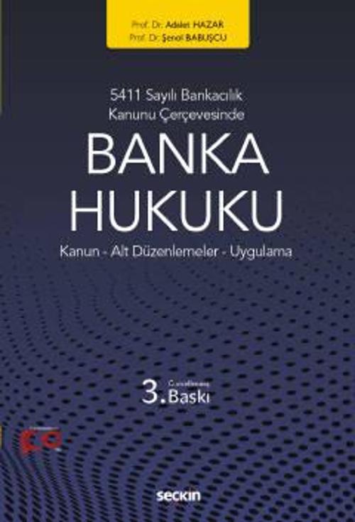 5411 Sayılı Bankacılık Kanunu Çerçevesinde Banka Hukuku Kanun - Alt Düzenlemeler - Uygulama Prof. Dr. Adalet Hazar,Prof.