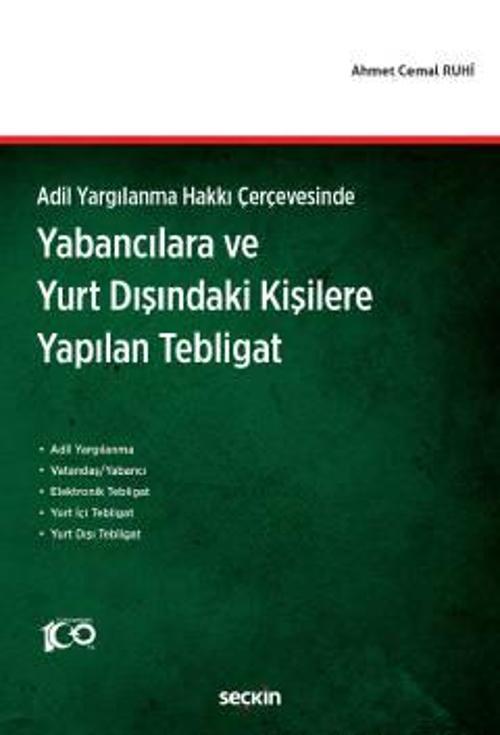 Adil Yargılanma Hakkı Çerçevesinde Yabancılara ve Yurt Dışındaki Kişilere Yapılan Tebligat Ahmet Cemal Ruhi 1. Baskı, Te