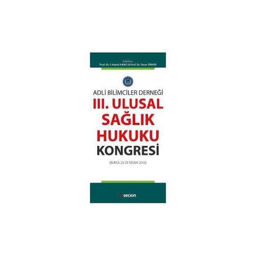 Adli Bilimciler Derneği III Ulusal Sağlık Hukuku Kongresi İ. Hamit Hancı 73 2016/10