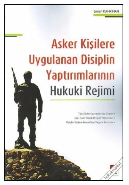 Asker Kişilere Uygulanan Disiplin Yaptırımlarının Hukuki Rejimi Emrah Kahriman 2016/01