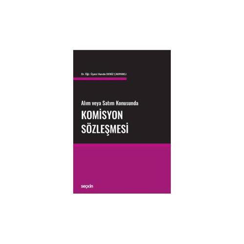 Alım Veya Satım Konusunda Komisyon Sözleşmesi Hande Deniz Çakmaklı 2018/06